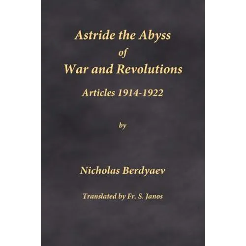 Astride the Abyss of War and Revolutions: Articles 1914-1922
