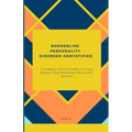 Borderline Personality Disorder Demystified: A Complete Survival Guide To Loving Someone With Borderline Personality Disorder, Understanding Borderlin