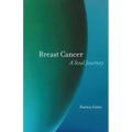 Breast Cancer: A Soul Journey