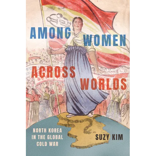 Among Women Across Worlds: North Korea in the Global Cold War