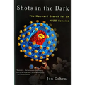 Shots in the Dark: The Wayward Search for an AIDS Vaccine