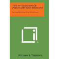 The Integration of Psychiatry and Medicine: An Orientation for Physicians