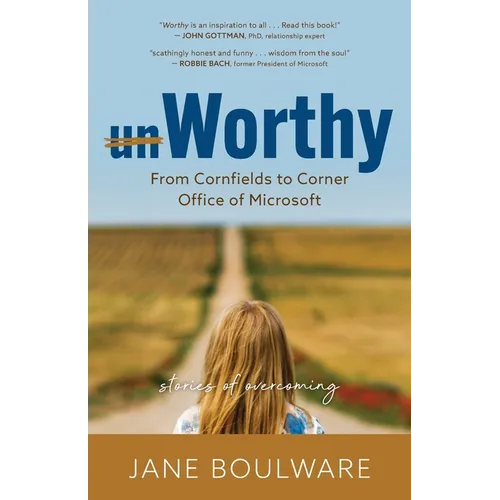 Worthy: From Corn Fields to Corner Office of Microsoft, Stories of Overcoming