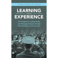 Learning from Experience: 50 Principles for Leading People and Managing Programs Through Trials, Tribulations, and Successes