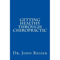 Getting Healthy Through Chiropractic