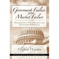Government Failure versus Market Failure: Microeconomics Policy Research and Government Performance