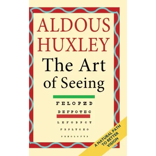 The Art of Seeing (The Collected Works of Aldous Huxley)