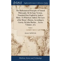 The Mathematical Principles of Natural Philosophy. By Sir Isaac Newton. Translated Into English by Andrew Motte. To Which are Added, The Laws of the M