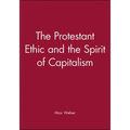 The Protestant Ethic and the Spirit of Capitalism
