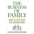 The Business of Family: How to Stay Rich for Generations