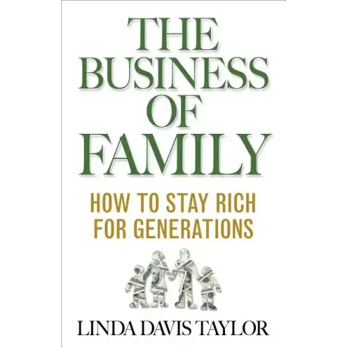 The Business of Family: How to Stay Rich for Generations