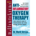 Anti-Inflammatory Oxygen Therapy: Your Complete Guide to Understanding and Using Natural Oxygen Therapy