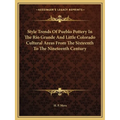 Style Trends Of Pueblo Pottery In The Rio Grande And Little Colorado Cultural Areas From The Sixteenth To The Nineteenth Century
