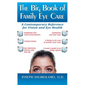 The Big Book of Family Eye Care: A Contemporary Reference for Vision and Eye Care
