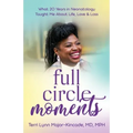 Full Circle Moments: What 20 Years in Neonatology Taught Me About Life, Love & Loss