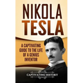 Nikola Tesla: A Captivating Guide to the Life of a Genius Inventor