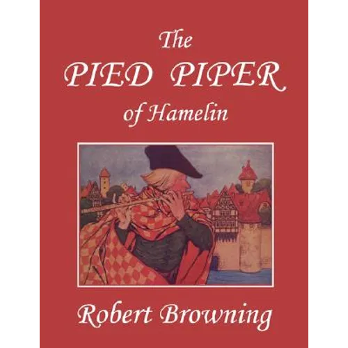 The Pied Piper of Hamelin (Yesterday's Classics)