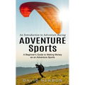 Adventure Sports: An Introduction to Adventure Racing (A Beginner's Guide to Making Money as an Adventure Sports)