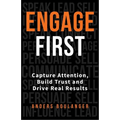 Engage First: Capture Attention, Build Trust and Drive Real Results