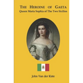 The heroine of Gaeta: Queen Maria Sophia of the Two Sicilies