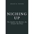 Niching Up: The Smaller the Market, the Greater the Prize