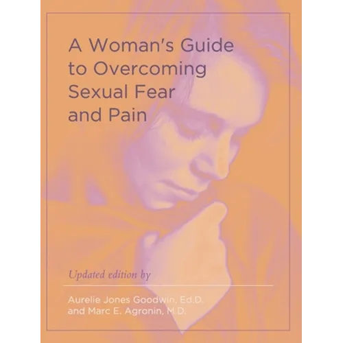 A Woman's Guide to Overcoming Sexual Fear and Pain