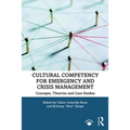 Cultural Competency for Emergency and Crisis Management: Concepts, Theories and Case Studies