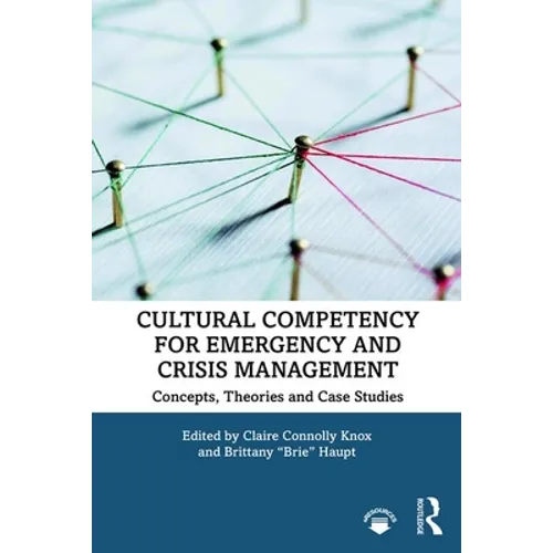Cultural Competency for Emergency and Crisis Management: Concepts, Theories and Case Studies