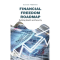 Financial Freedom Roadmap: Building Wealth and Security
