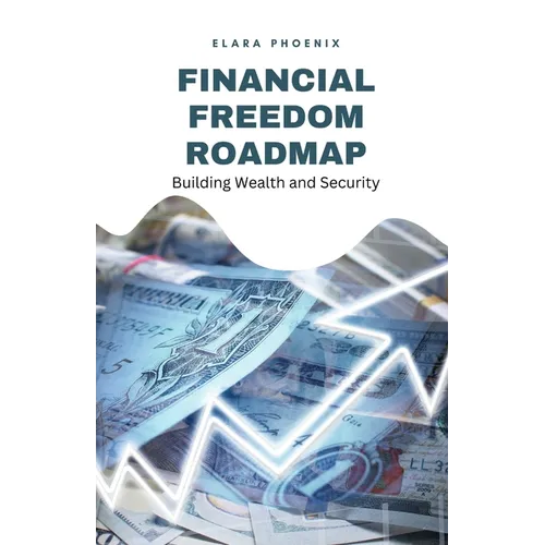 Financial Freedom Roadmap: Building Wealth and Security
