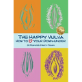 The Happy Vulva: How to Love Your Down-Under