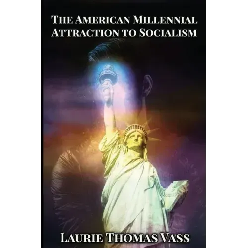 The American Millennial Attraction to Socialism: Comparing the Economies of Chinese Communism, Crony Corporate Capitalism, European Crony Socialism, a