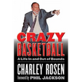 Crazy Basketball: A Life in and Out of Bounds