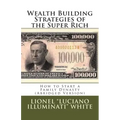 Wealth Building Strategies of the Super Rich: How to Start a Family Dynasty (Abridged Version)