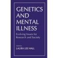 Genetics and Mental Illness: Evolving Issues for Research and Society