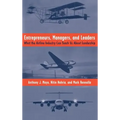 Entrepreneurs, Managers, and Leaders: What the Airline Industry Can Teach Us about Leadership