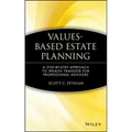 Values-Based Estate Planning: A Step-By-Step Approach to Wealth Transfer for Professional Advisors