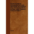Practical Guide to Homeopathy for Family and Private Use Compiled from the Standard Works of Pulte, Laurie. Ruddock, Verdi, and Others