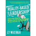 Reality-Based Leadership: Ditch the Drama, Restore Sanity to the Workplace, and Turn Excuses Into Results