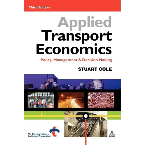 Applied Transport Economics: Policy Management and Decision Making