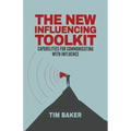 The New Influencing Toolkit: Capabilities for Communicating with Influence