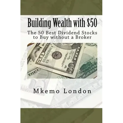Building Wealth with $50: The 50 Best Dividend Stocks to Buy without a Broker