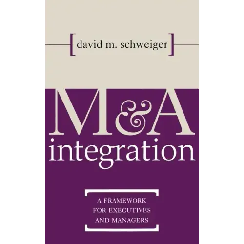 M&A Integration: A Framework for Executives and Managers