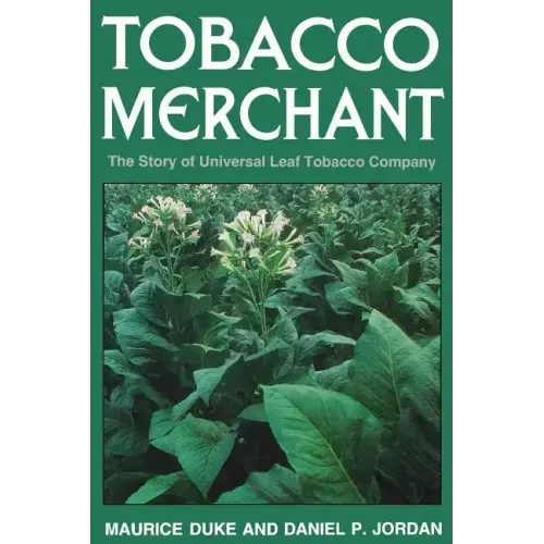 Tobacco Merchant: The Story of Universal Leaf Tobacco Company