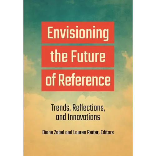 Envisioning the Future of Reference: Trends, Reflections, and Innovations