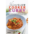 The Skinny Slow Cooker Curry Recipe Book: Delicious & Simple Low Calorie Curries from Around the World Under 200, 300 & 400 Calories. Perfect for Your