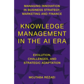 Knowledge Management in the AI Era: Evolution, Challenges, and Strategic Adaptation