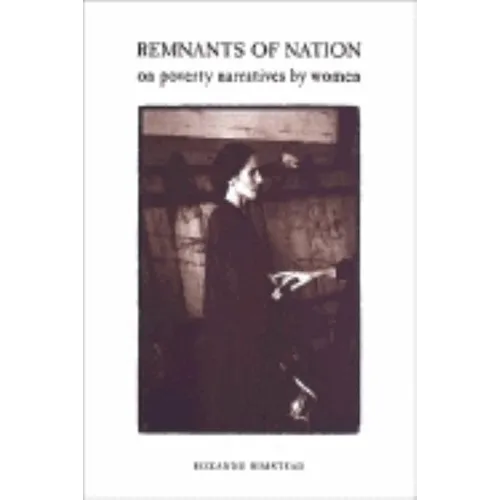 Remnants of Nation: On Poverty Narratives by Women