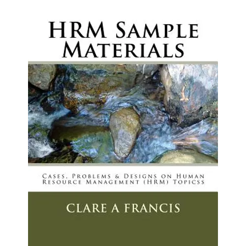 HRM Sample Materials: Cases, Problems & Designs on Human Resource Management (HRM) Topics