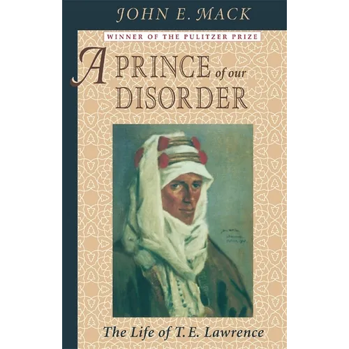 A Prince of Our Disorder: The Life of T. E. Lawrence